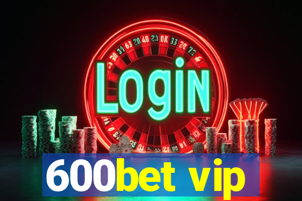 600bet vip